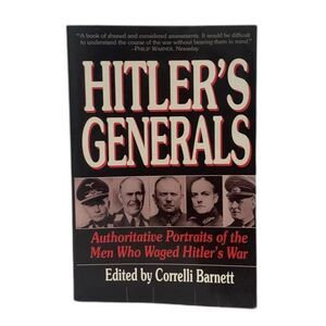 Hitlers Generals Portraits of the Men Who Waged Hitlers War Paperback Historical